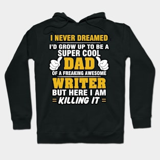 WRITER Dad  – Super Cool Dad Of Freaking Awesome WRITER Hoodie